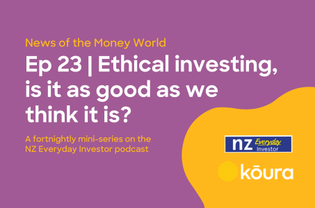 Listen: News of the money world / Ep 23 / Ethical investing, does it do as much good as we think it does?