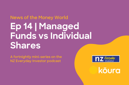 Listen: News of the money world / Ep 14 / Managed Funds vs Individual Shares