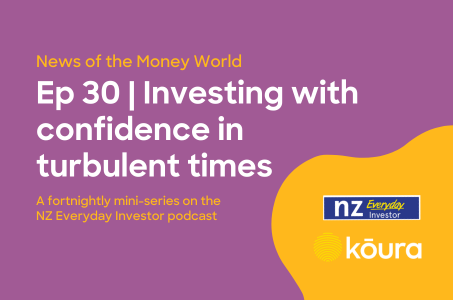 Listen: News of the money world / Ep 30 / Investing with confidence in turbulent times 
